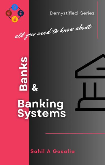 Banks & Banking Systems - Sahil Gosalia