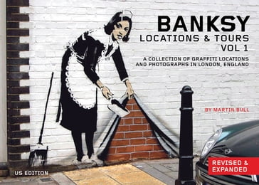 Banksy Locations and Tours Volume 1 - Banksy Banksy - Martin Bull