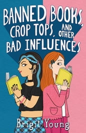 Banned Books, Crop Tops, and Other Bad Influences