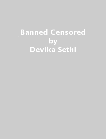 Banned & Censored - Devika Sethi