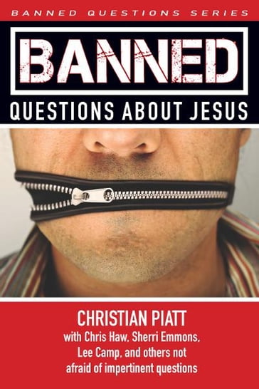 Banned Questions About Jesus - Christian Piatt