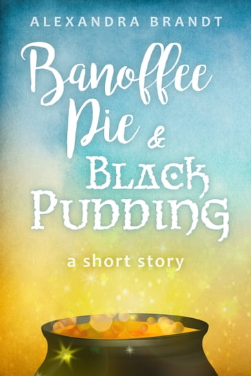 Banoffee Pie and Black Pudding - Alexandra Brandt