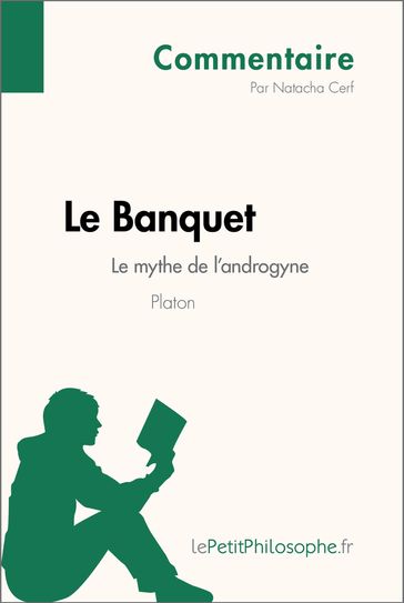 Le Banquet de Platon - Le mythe de l'androgyne (Commentaire) - Natacha Cerf - lePetitPhilosophe