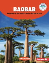 Baobab and More of the World s Most Amazing Plants