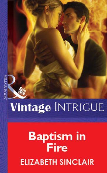 Baptism In Fire (Mills & Boon Vintage Intrigue) - Elizabeth Sinclair