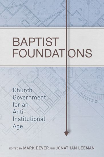 Baptist Foundations - Ph.D. Andrew M. Davis - Benjamin L Merkle - Dr. Kirk Wellum - Dr. Stephen J. Wellum - John S. Hammett - Michael A. G. Haykin - Shawn Wright - Thomas R. Schreiner - Thomas White