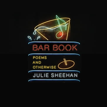 Bar Book: Poems and Otherwise - Julie Sheehan