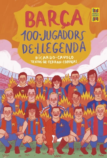 Barça. 100 jugadors de llegenda - Ricardo Cavolo - Ferran Correas