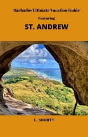 Barbados Ultimate Vacation Guide Featuring St. Andrew
