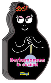 Barbamamma in cucina!