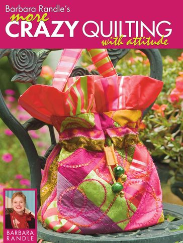 Barbara Randle's More Crazy Quilting with Attitude - Barbara Randle