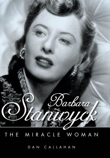 Barbara Stanwyck - Dan Callahan