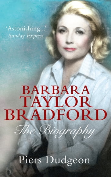 Barbara Taylor Bradford: The Biography - Piers Dudgeon
