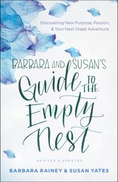 Barbara and Susan s Guide to the Empty Nest