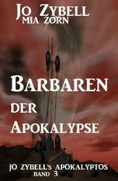 Barbaren der Apokalypse: Jo Zybell s Apokalyptos Band 3