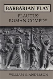 Barbarian Play: Plautus  Roman Comedy