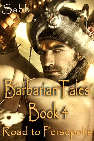 Barbarian Tales - Book 4 - Road to Persepolis - Sabb