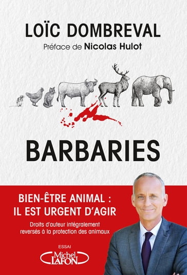 Barbaries - Bien-être animal : il est urgent d'agir - Maud Lafon - Nicolas Hulot - Loic Dombreval