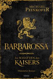 Barbarossa - Im Schatten des Kaisers