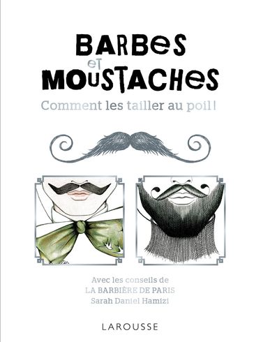 Barbes et moustaches - Comment les tailler au poil ! - Sarah Daniel Hamizi