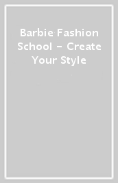 Barbie Fashion School - Create Your Style