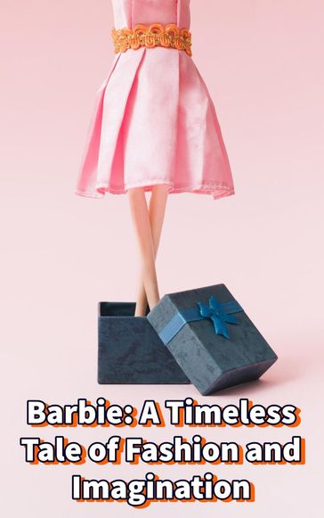 Barbie: A Timeless Tale of Fashion and Imagination - Vandi Lynnae Enzor