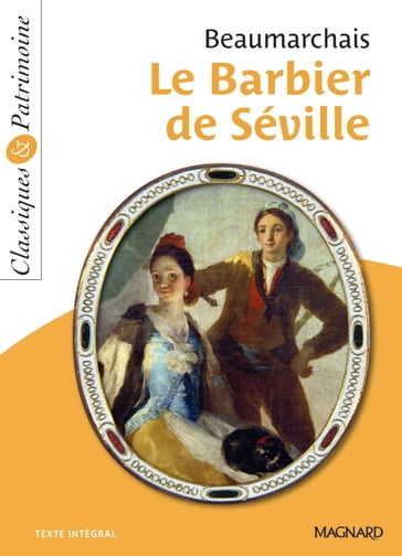 Le Barbier de Séville - Classiques et Patrimoine - Pierre-Augustin Caron de Beaumarchais - Pierre Augustin Caron de Beaumarchais - Hélène Dardelin