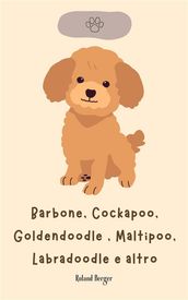 Barbone, Cockapoo, Goldendoodle , Maltipoo, Labradoodle e altro