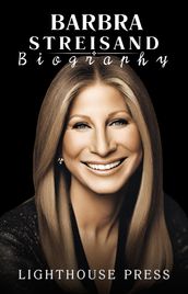 Barbra Streisand Biography - A Life of Stardom, Struggle, and Triumph