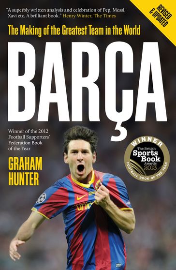 Barca: The Making of the Greatest Team in the World - Graham Hunter