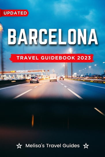 Barcelona Travel Guidebook 2023 - Melisa