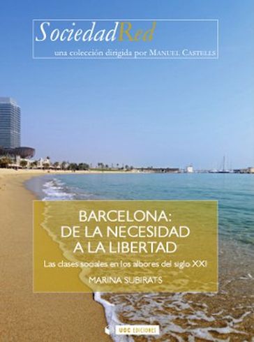 Barcelona: de la necesidad a la libertad. Las clases sociales en los albores del siglo XXI - Marina Subirats Martori