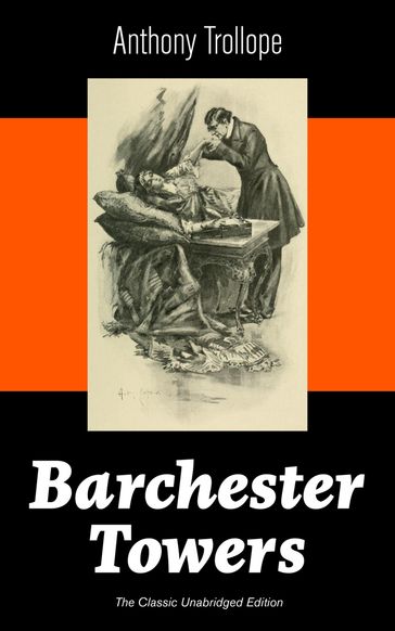 Barchester Towers (The Classic Unabridged Edition) - Anthony Trollope