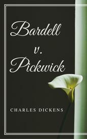Bardell v. Pickwick (Annotated & Illustrated)