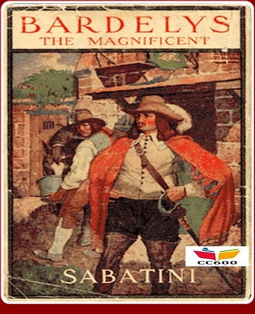 Bardelys the Magnificent - Rafael Sabatini