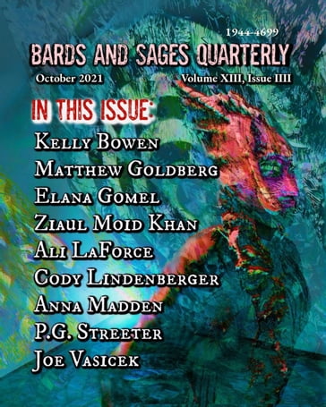 Bards and Sages Quarterly (October 2021) - Ali LaForce - Anna Madden - Cody Lindenberger - Elana Gomel - Joseph Vasicek - Julie Ann Dawson - Kelly Bowen - Matthew Goldberg - P.G. Streeter - Ziaul Moid Khan