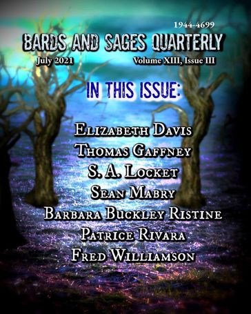 Bards and Sages Quarterly (July 2021) - Barbara Buckley Ristine - Elizabeth Davis - Fred Williamson - Julie Ann Dawson - Patrice Rivara - S.A. Locket - Sean Mabry - Thomas Gaffney