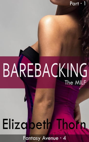 Barebacking the MILF Part 1 Fantasy Avenue #4 - Elizabeth Thorn