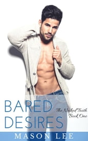 Bared Desires: The Naked Truth - Book One