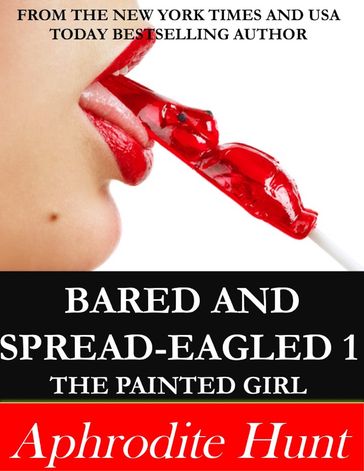 Bared and Spread-eagled: The Painted Girl - Aphrodite Hunt