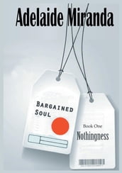 Bargained Soul, Book One: Nothingness