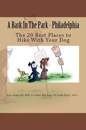 A Bark In The Park-Philadelphia: The 20 Best Places To Hike With Your Dog