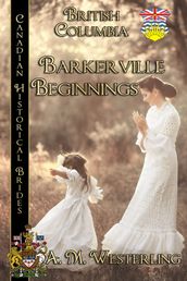 Barkerville Beginnings, Canadian Historical Brides British Columbia