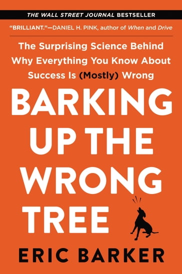 Barking Up the Wrong Tree - Eric Barker