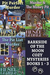 Barkside of the Moon Cozy Mysteries Books 1 - 3