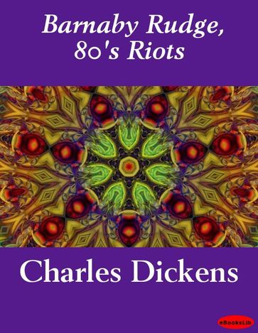 Barnaby Rudge, 80's Riots - Charles Dickens