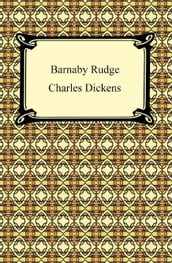 Barnaby Rudge: A Tale of the Riots of 