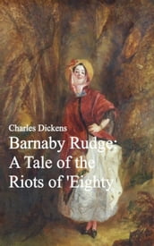 Barnaby Rudge: A Tale of the Riots of 