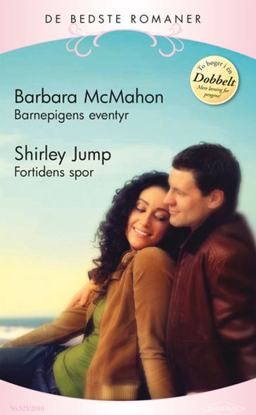 Barnepigens eventyr / Fortidens spor - Barbara McMahon - Shirley Jump