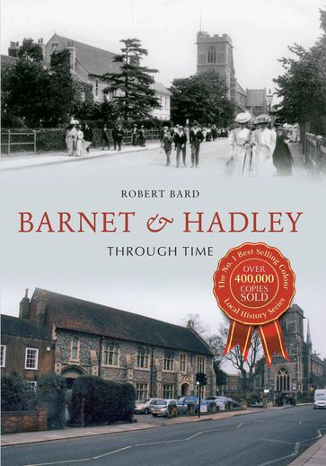 Barnet & Hadley Through Time - Robert Bard